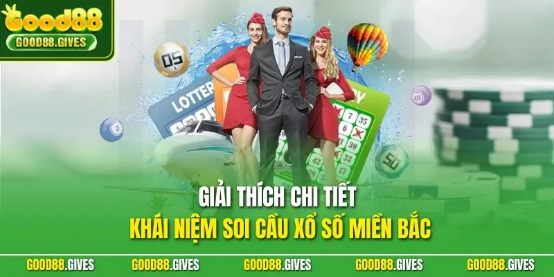 Giải thích chi tiết khái niệm soi cầu xổ số miền Bắc